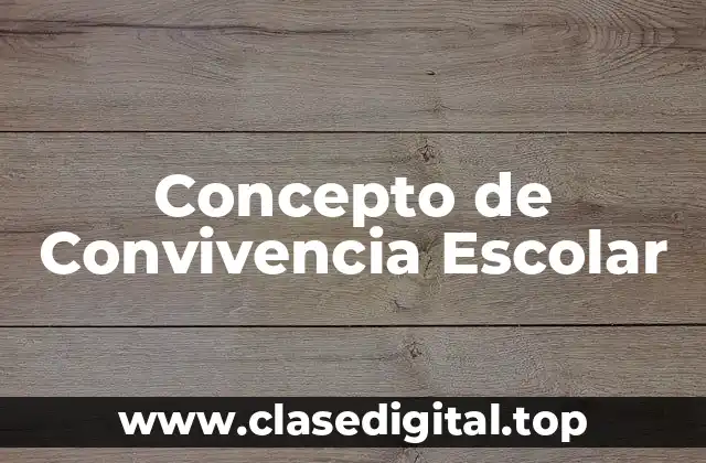 Concepto de Convivencia Escolar