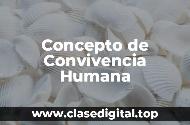 Concepto de Convivencia Humana
