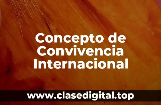 Concepto de Convivencia Internacional