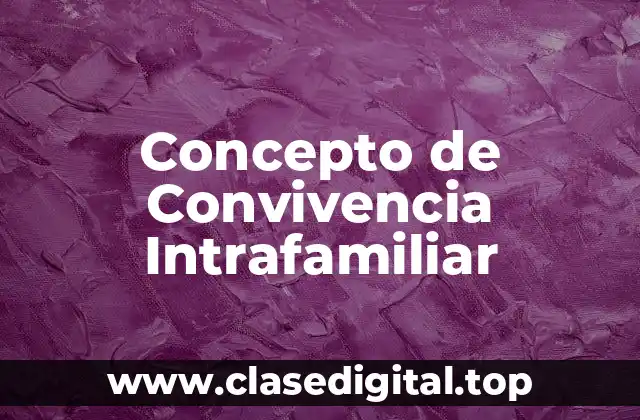 Concepto de Convivencia Intrafamiliar
