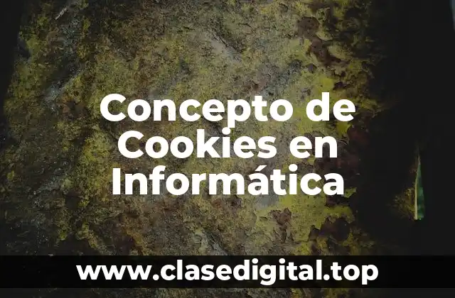 📗 Concepto de Cookies en Informática