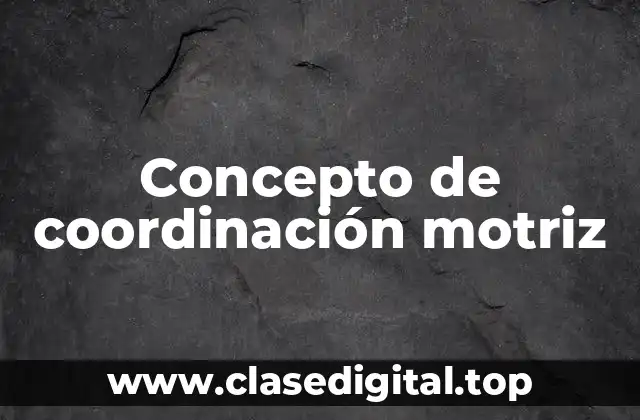 Concepto de coordinación motriz