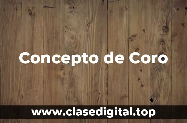 Concepto de Coro