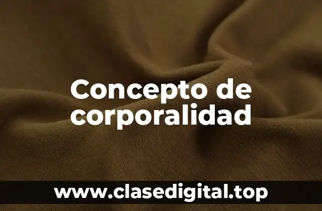 ➡️ Concepto de corporalidad