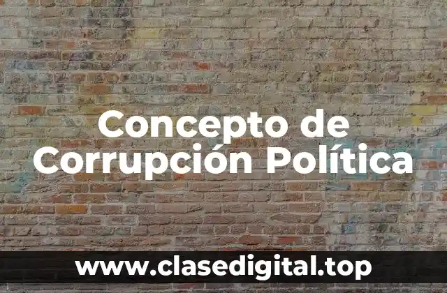 ✅ Concepto de Corrupción Política