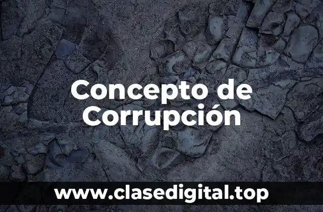 ❄️ Concepto de Corrupción