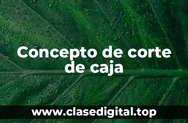 Concepto de corte de caja