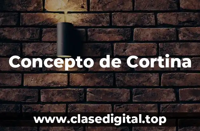 Concepto de Cortina