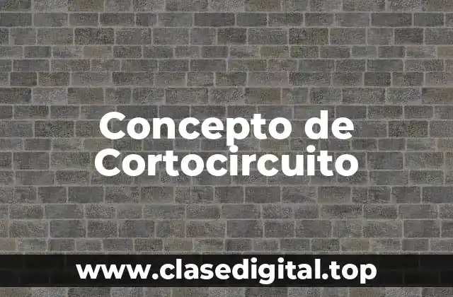 Concepto de Cortocircuito