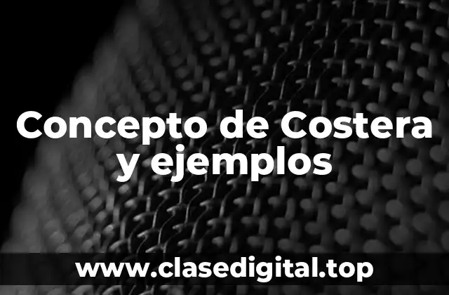 Concepto de Costera y ejemplos