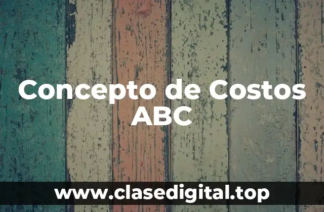 Concepto de Costos ABC