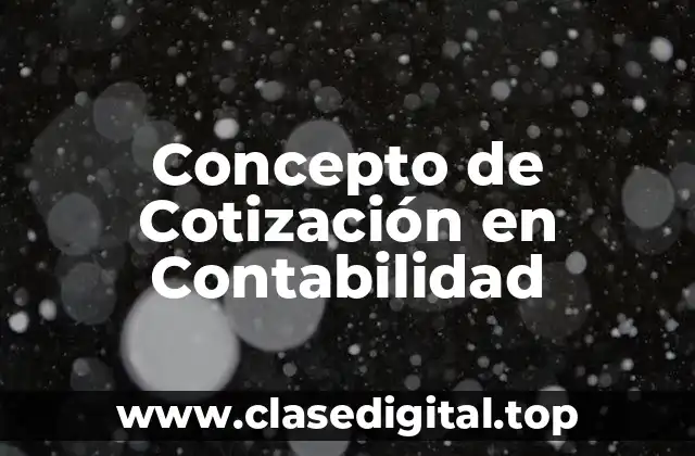 ¿Qué es Cotización en Contabilidad?