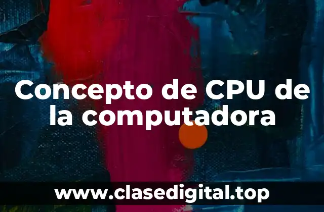 Concepto de CPU de la computadora