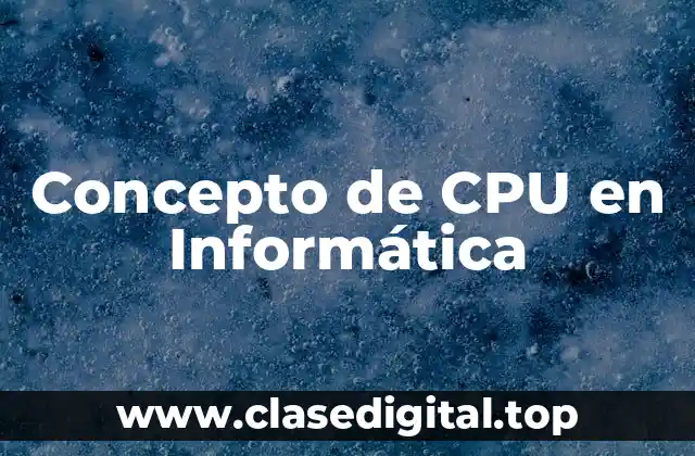 ❄️ Concepto de CPU