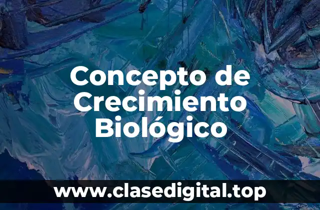 Concepto de Crecimiento Biológico