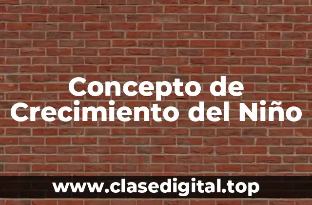 Concepto de Crecimiento del Niño
