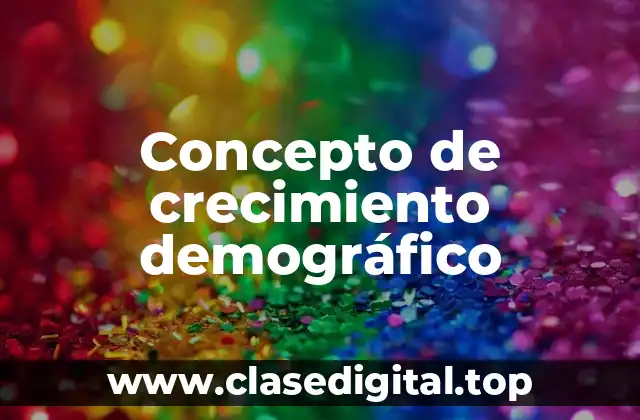Concepto de crecimiento demográfico