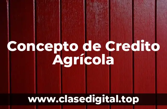 Concepto de Credito Agrícola