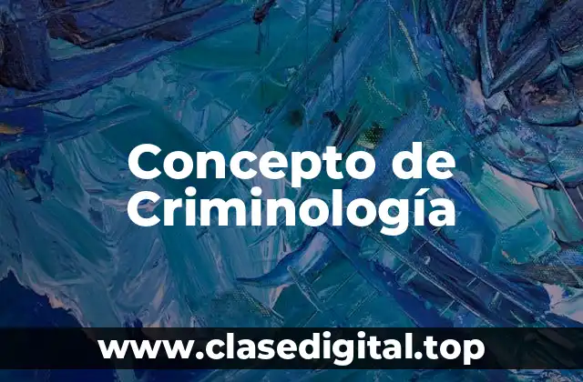 Concepto de Criminología