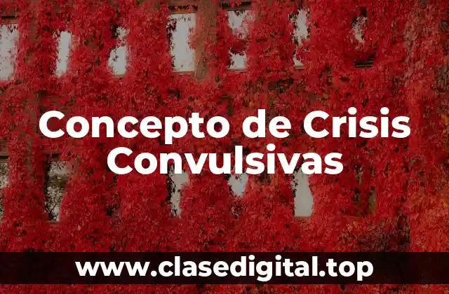 Concepto de Crisis Convulsivas