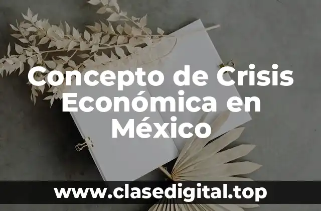 Concepto de Crisis Económica en México