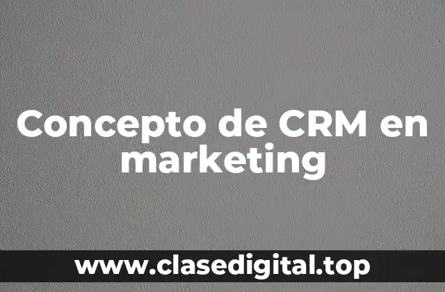Concepto de CRM en marketing