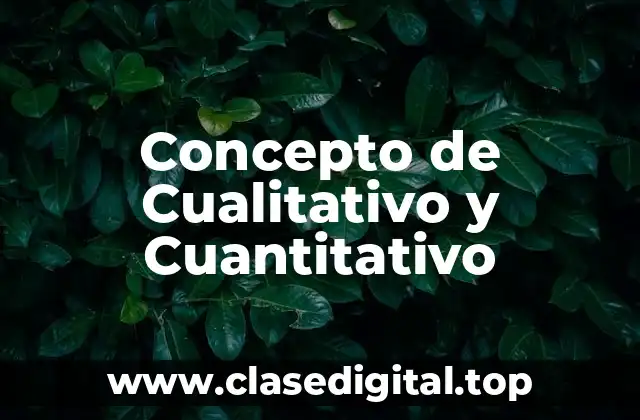 Concepto de Cualitativo y Cuantitativo