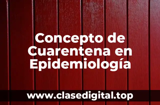 Concepto de Cuarentena en Epidemiología