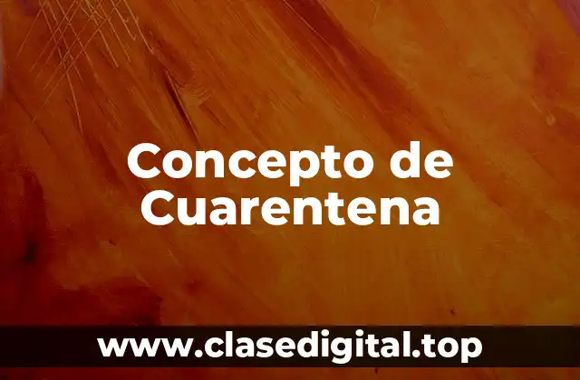 📗 Concepto de Cuarentena