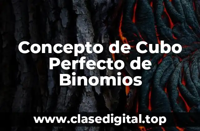 Concepto de Cubo Perfecto de Binomios