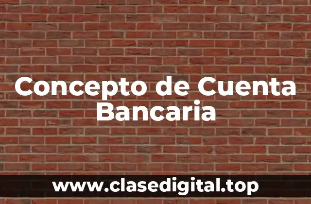 Concepto de Cuenta Bancaria