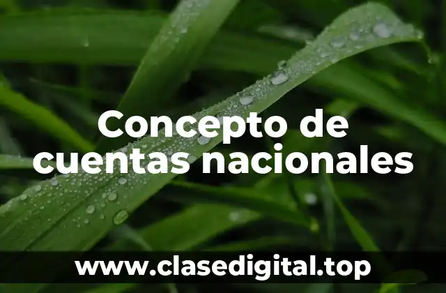 Concepto de cuentas nacionales