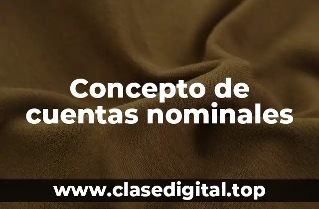 Concepto de cuentas nominales