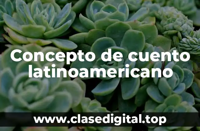 Concepto de cuento latinoamericano
