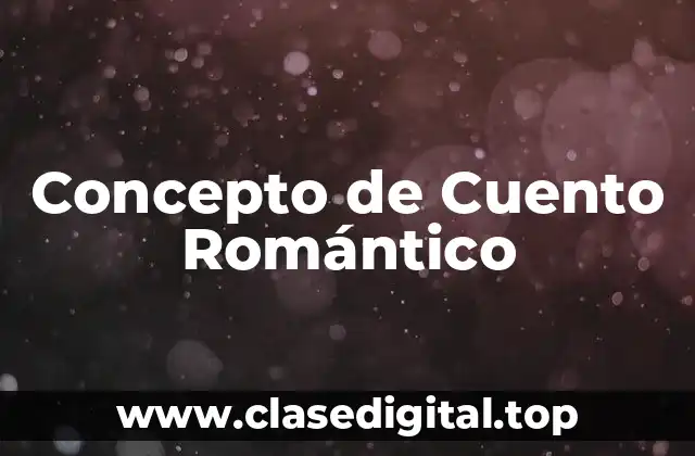 Concepto de Cuento Romántico