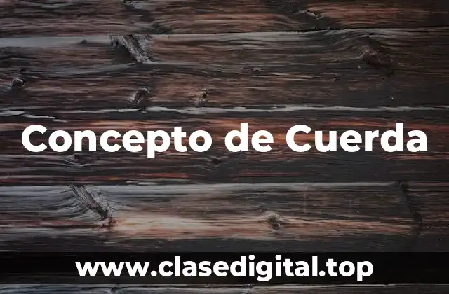 Concepto de Cuerda