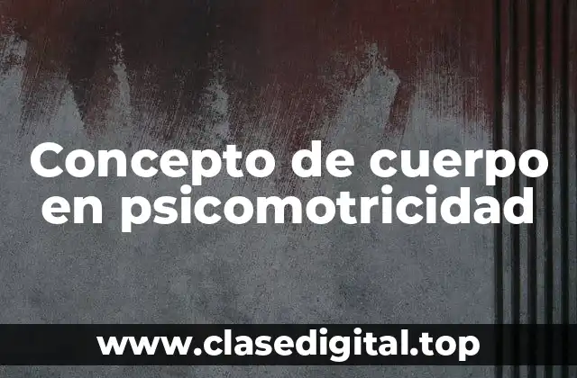 Concepto de cuerpo en psicomotricidad