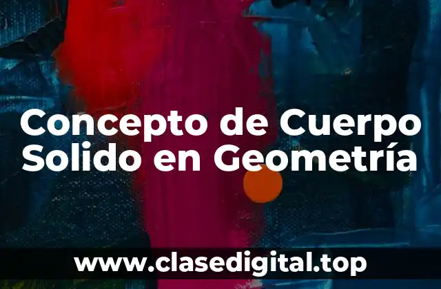 Concepto de Cuerpo Solido en Geometría