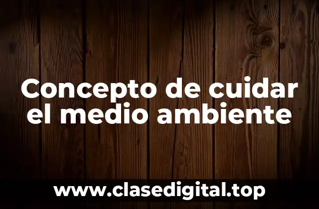 Concepto de cuidar el medio ambiente