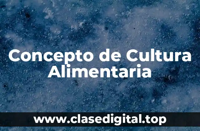 Concepto de Cultura Alimentaria