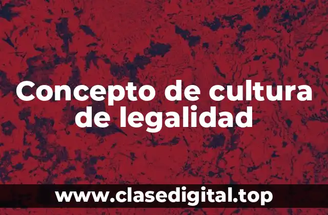 Concepto de cultura de legalidad