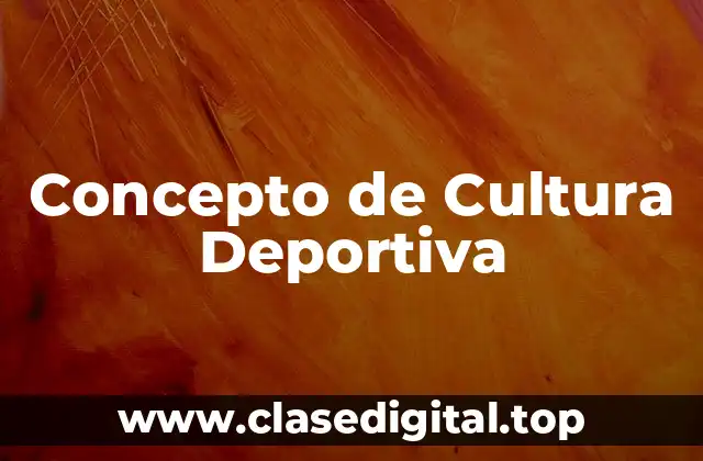Concepto de Cultura Deportiva