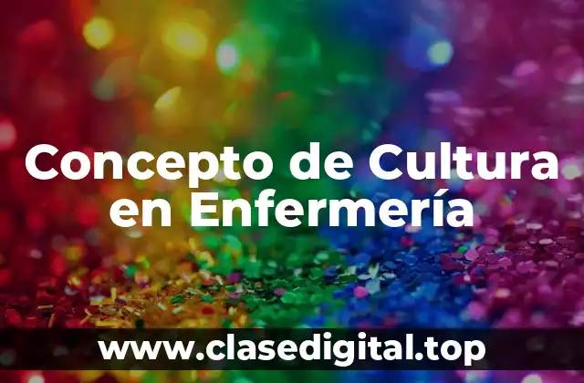 Concepto de Cultura en Enfermería