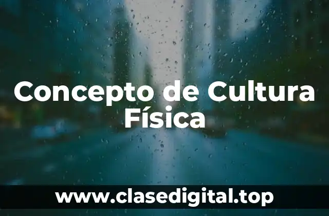 Concepto de Cultura Física