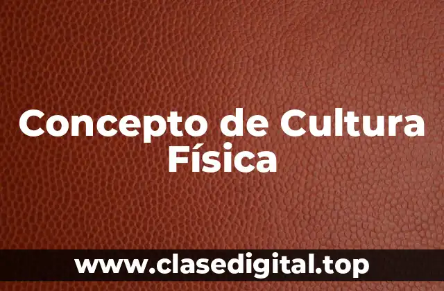 Concepto de Cultura Física