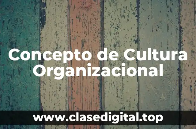 📗 Concepto de Cultura Organizacional