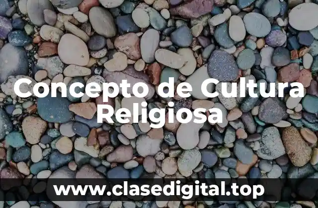 Concepto de Cultura Religiosa