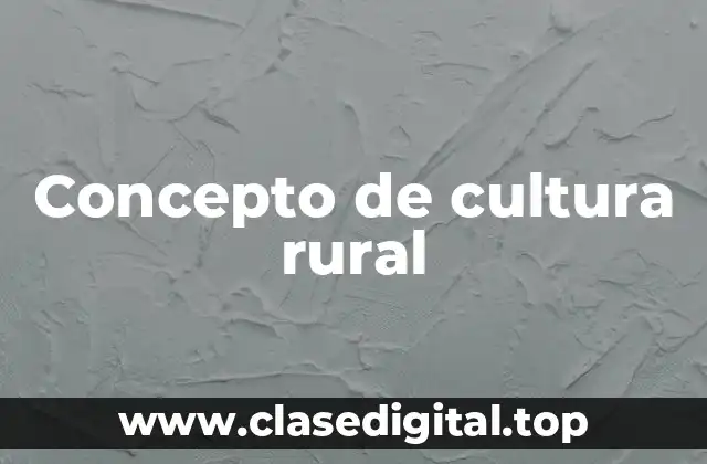 Concepto de cultura rural
