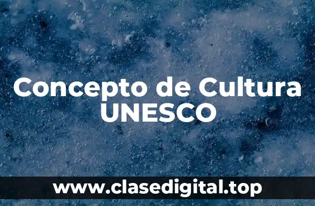 Concepto de Cultura UNESCO