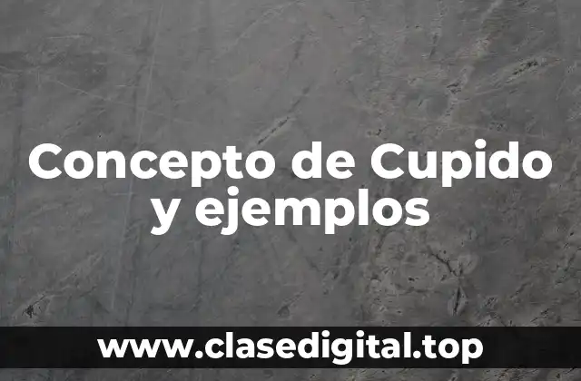 Concepto de Cupido y ejemplos